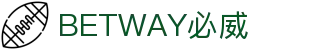 BETWAY·必威(西汉姆联)官方网站-Official Website"